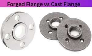 Forged vs. Cast Flanges